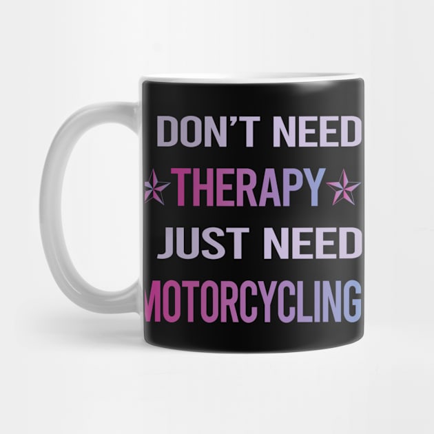 Funny Therapy Motorcycling Motorcycle Motorbike Motorbiker Biker by lainetexterbxe49